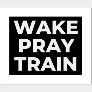 Wake Pray Train - Christian Workout T Shirt Posters and Art